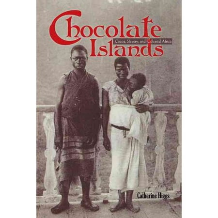 Chocolate Islands: Cocoa, Slavery, and Colonial Africa