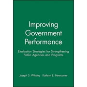 Improving Government Performance: Evaluation Strategies for Strengthening Public Agencies and Programs, (Paperback)