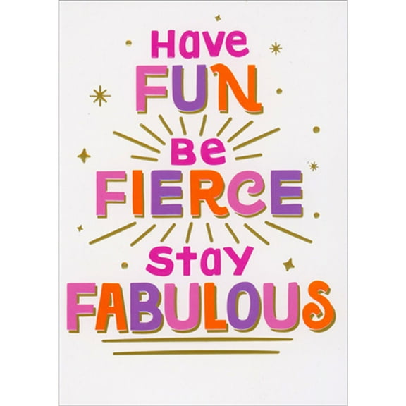 Avanti Press Have Fun, Be Fierce,Stay Fabulous Feminine Birthday Card