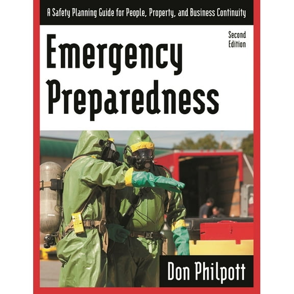 Emergency Preparedness: A Safety Planning Guide for People, Property and Business Continuity, (Paperback)