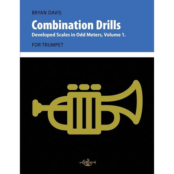 Combination Drills: Combination Drills: Developed Scales in Odd Meters, Volume 1. For Trumpet. (Paperback)
