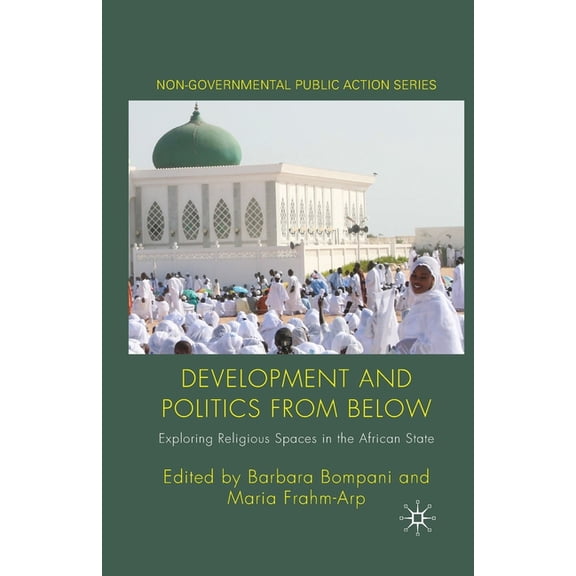 Non-Governmental Public Action Development and Politics from Below: Exploring Religious Spaces in the African State, (Paperback)