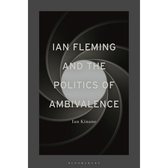 Ian Fleming and the Politics of Ambivalence, (Paperback)