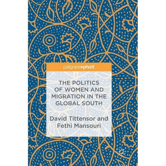 The Politics of Women and Migration in the Global South, (Hardcover)