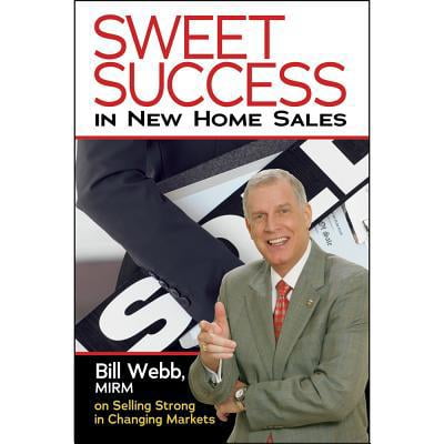 Pre-Owned Sweet Success in New Home Sales: Selling Strong in Changing Markets (Paperback) 0867186186 9780867186185