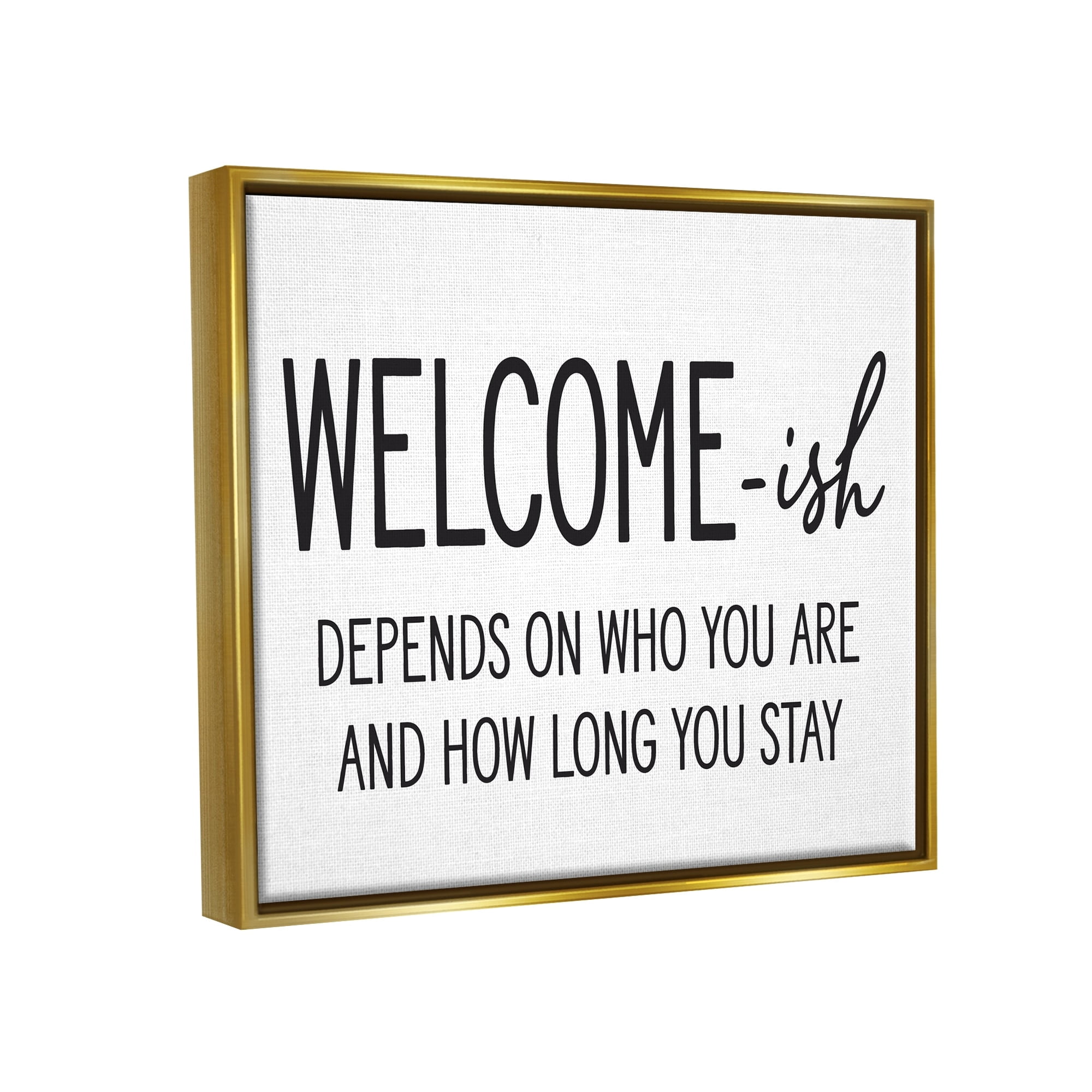 Stupell Industries Welcome-Ish Funny Entryway Sign Casual Humor Graphic Art Metallic Gold Floating Framed Canvas Print Wall Art, Design by Lettered and Lined