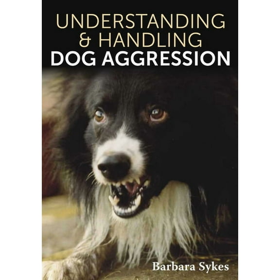 Understanding & Handling Dog Aggression, (Paperback)