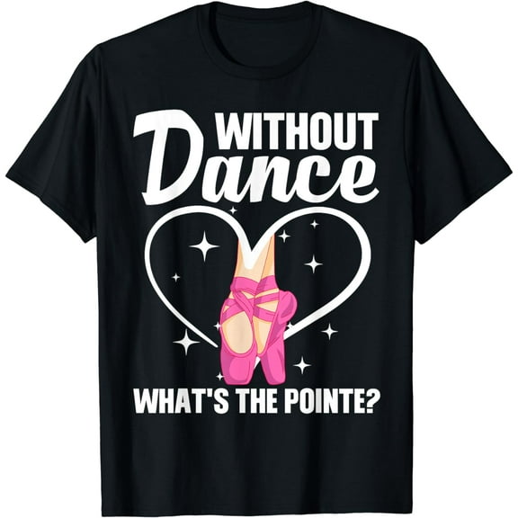Cool Ballet For Women Girls Dance Pointe Ballerina Dancers T-Shirt