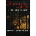 thumbnail image 1 of Pre-Owned The Crucifixion of Jesus, Completely Revised and Expanded: A Forensic Inquiry (Hardcover) by Frederick T Zugibe, 1 of 1