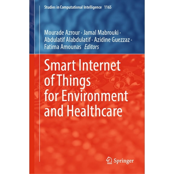 Studies in Computational Intelligence Smart Internet of Things for Environment and Healthcare, Book 1165, (Hardcover)
