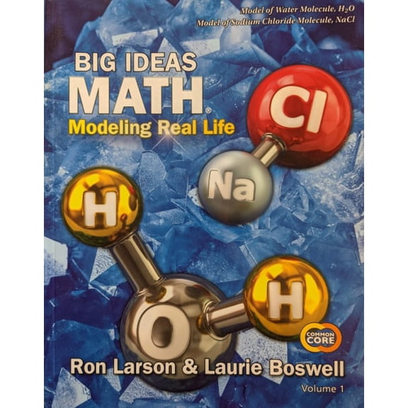 Pre-Owned Big Ideas Math Modeling Real Life, Grade 5 Volume 1 Common Core, Model of Water Molecule H20, Model of Sodium Chloride Molecule NaCl, c. 2019, 9781642085402, Paperback
