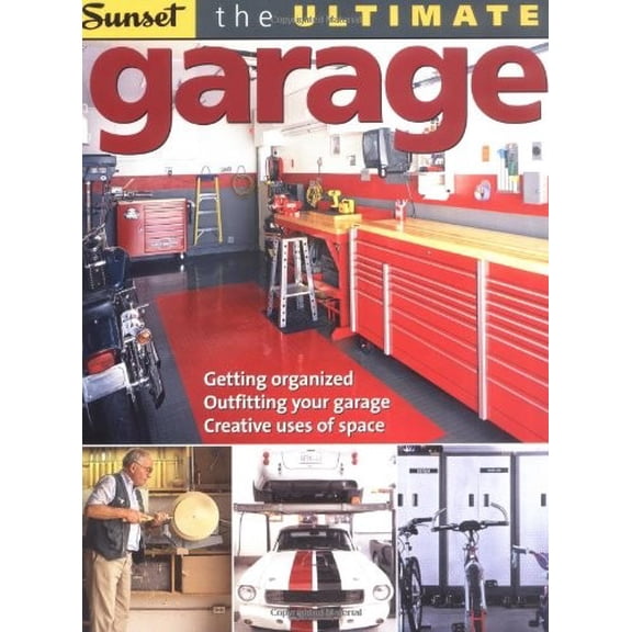Pre-Owned The Ultimate Garage: Getting Organized, Outfitting Your Garage, Creative Use of Space (Paperback) 0376012013 9780376012012