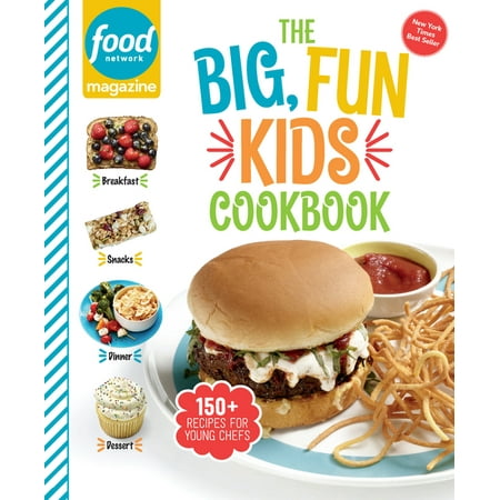 Food Network Magazine the Big, Fun Kids Cookbook: 150+ Recipes for Young Chefs