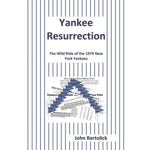 Yankee Resurrection: The Wild Ride of the 1974 New York Yankees, (Paperback)