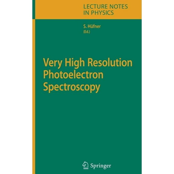 Lecture Notes in Physics Very High Resolution Photoelectron Spectroscopy, Book 715, (Hardcover)