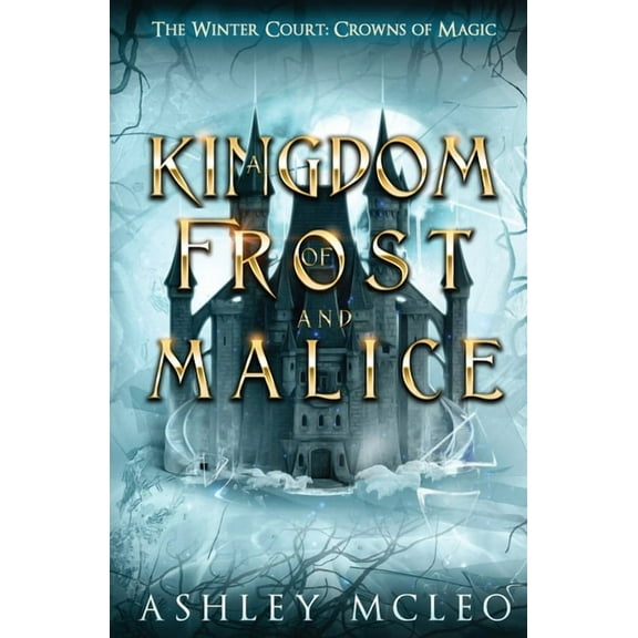 The Winter Court A Kingdom of Frost and Malice, The Winter Court Series, A Crowns of Magic Universe Series: A Crowns of Magic Universe Se, Book 1, (Paperback)
