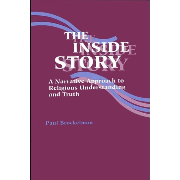 The Inside Story: A Narrative Approach to Religious Understanding and Truth, (Paperback)