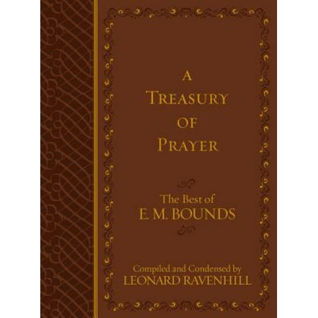 A Treasury of Prayer : The Best of E.M. Bounds (The Best Of The Prayer Room)