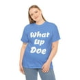 thumbnail image 5 of What Up Doe Slang Greeting Unisex Cotton T Shirt No Graphic White Letters, 5 of 12