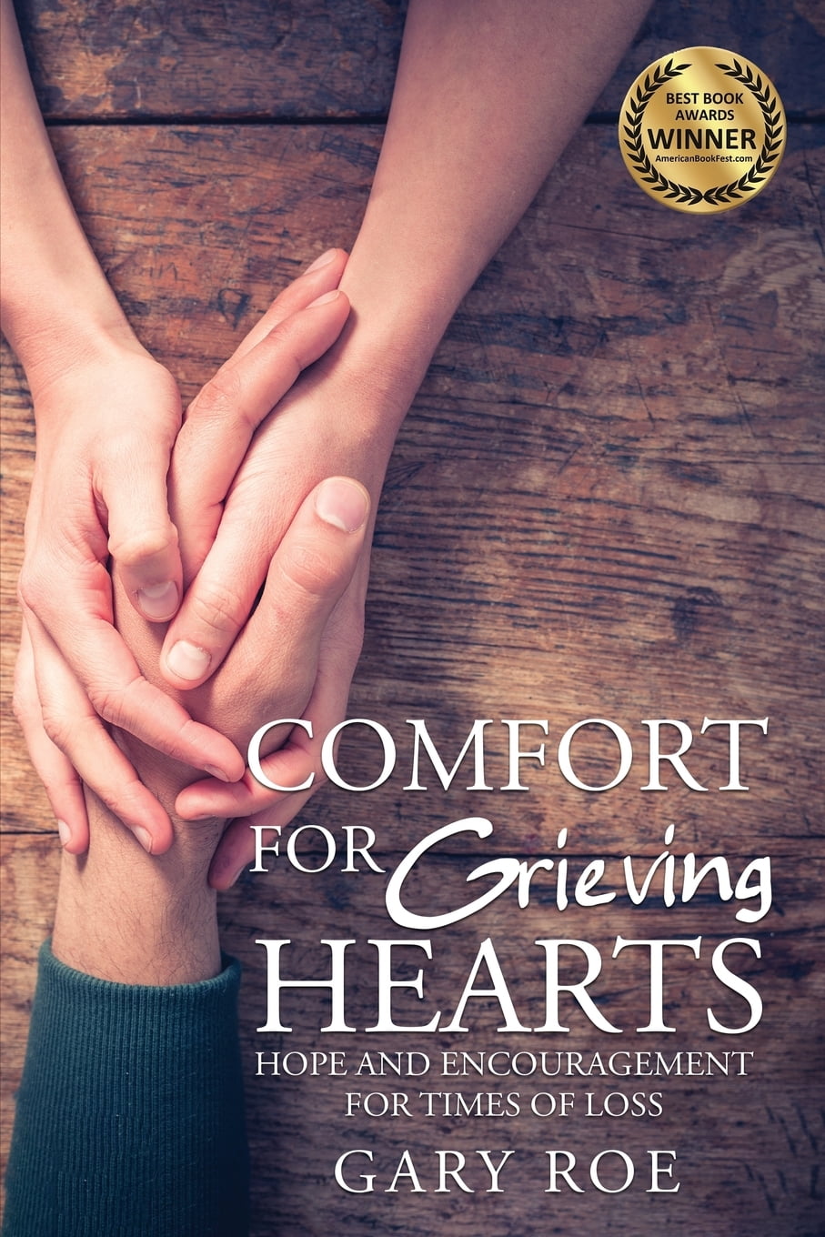 Comfort for Grieving Hearts Hope and Encouragement for Times of Loss