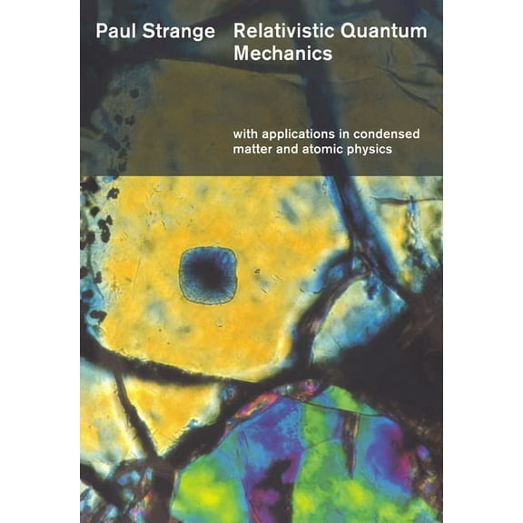 Religious Studies; 47 Relativistic Quantum Mechanics: With Applications in Condensed Matter and Atomic Physics, (Paperback)