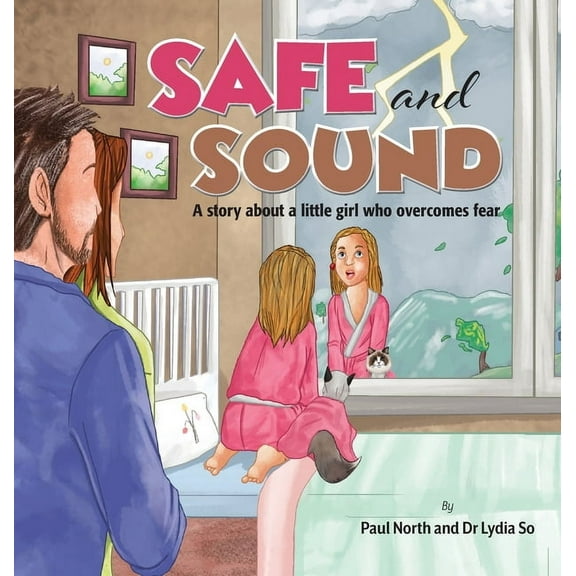 Safe and Sound.: A story about a little girl who overcomes fear., (Hardcover)