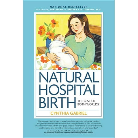 Natural Hospital Birth 2nd Edition : The Best of Both (The Best Teaching Hospitals)