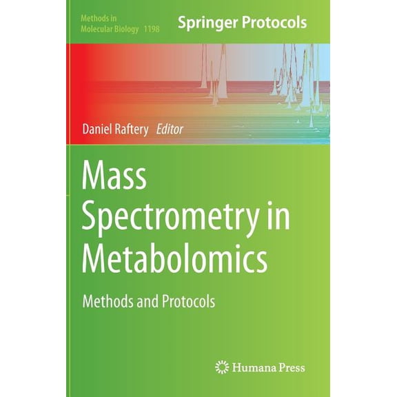 Methods in Molecular Biology Mass Spectrometry in Metabolomics: Methods and Protocols, Book 1198, (Hardcover)