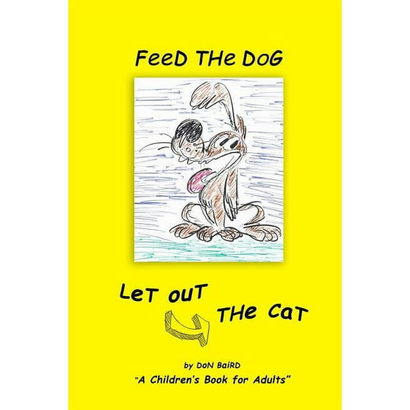 Feed the Dog... Let Out the Cat (Paperback)