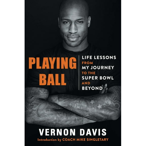 Playing Ball: Life Lessons from My Journey to the Super Bowl and Beyond, (Hardcover)