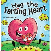 Farting Adventures Hug the Farting Heart: A Story About a Heart That Farts, Book 30, (Hardcover)