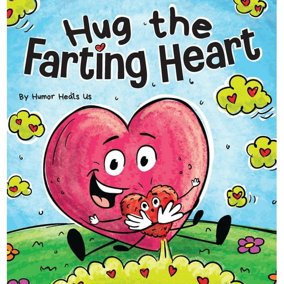 Farting Adventures Hug the Farting Heart: A Story About a Heart That Farts, Book 30, (Hardcover)