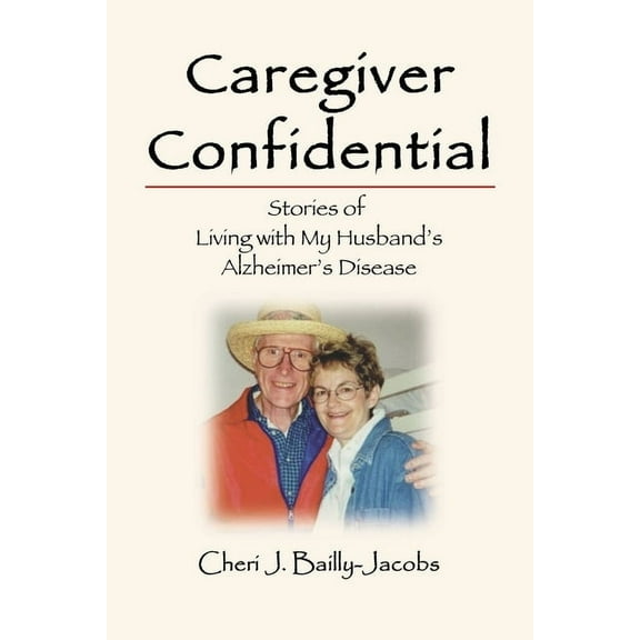Caregiver Confidential: Stories of Living with My Husband's Alzheimer's Disease, (Paperback)