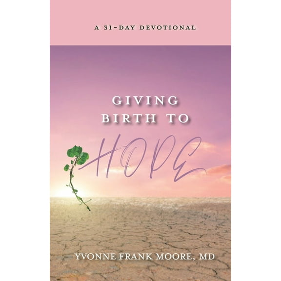 Giving Birth to Hope: A 31-Day Devotional, (Paperback)