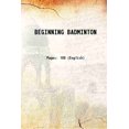 thumbnail image 1 of BEGINNING BADMINTON 1914 [Hardcover], 1 of 1