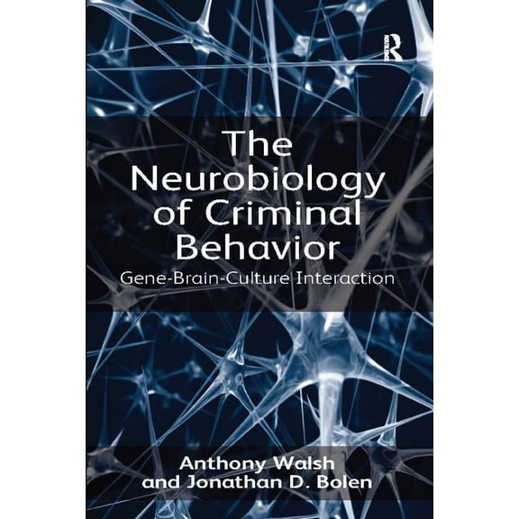 The Neurobiology of Criminal Behavior: Gene-Brain-Culture Interaction, (Paperback)