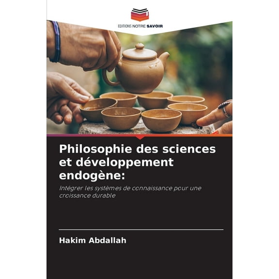 Philosophie des sciences et dÃ©veloppement endogÃ¨ne, (Paperback)