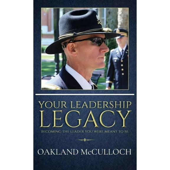 Your Leadership Legacy: Becoming the Leader You Were Meant to Be, (Hardcover)