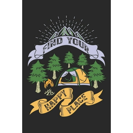 Find your happy place: Best gift for those people who love Camping and to write their Camping memories in (Best Places To Find A Boyfriend)