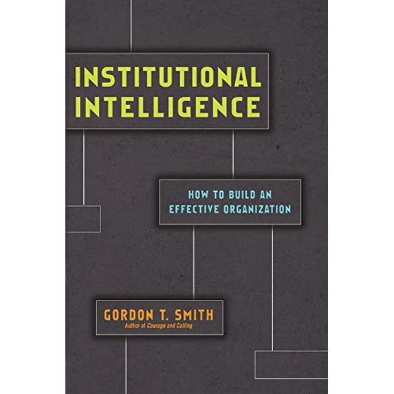 Pre-Owned Institutional Intelligence: How to Build an Effective Organization (Hardcover) 0830844856 9780830844852