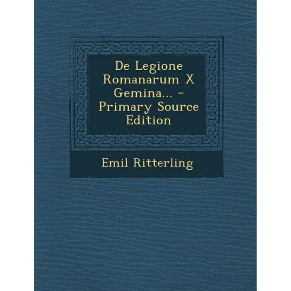 de Legione Romanarum X Gemina... (Paperback)
