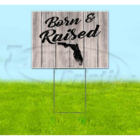 Born & Raised Florida (18" x 24") Yard Sign, Includes Metal Step Stake
