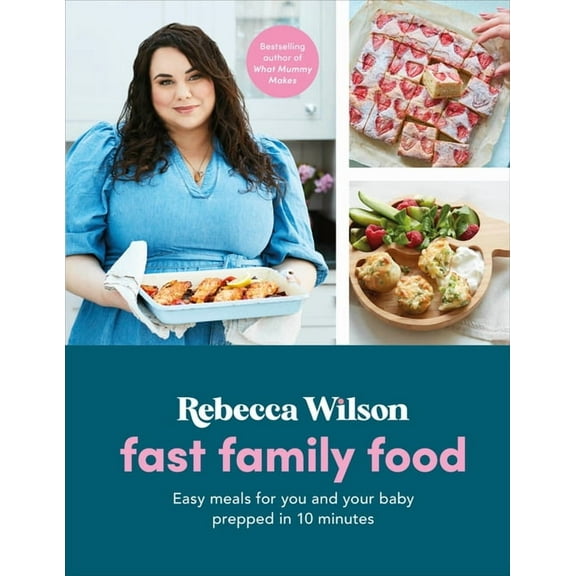 Fast Family Food: Easy Meals for You and Your Baby Prepped in 10 Minutes, (Hardcover)