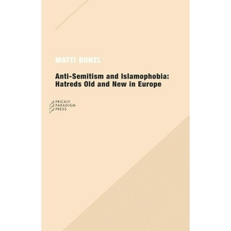 Pre-Owned Anti-Semitism and Islamophobia: Hatreds Old and New in Europe (Paperback) 0976147580 9780976147589