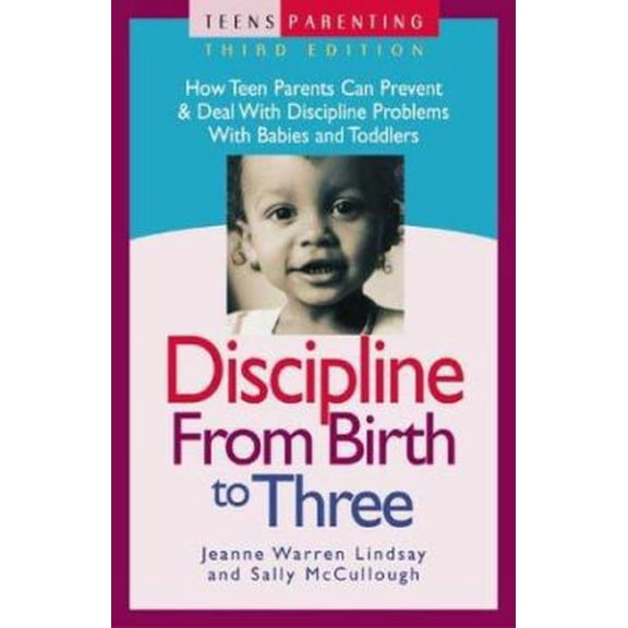 Pre-Owned Discipline from Birth to Three: How Teen Parents Can Prevent and Deal with Discipline Problems with Babies and Toddlers (Teen Pregnancy and Parenting... (Paperback) 1932538097 9781932538090
