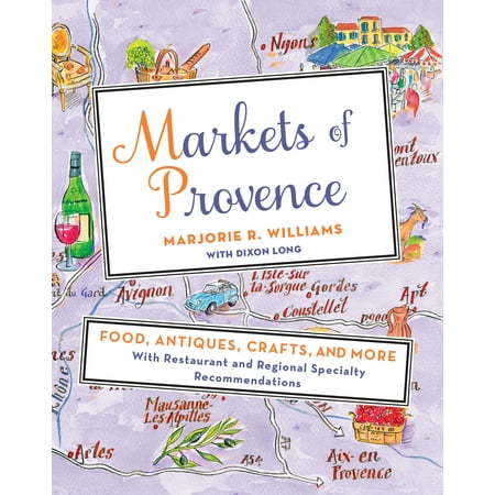Markets of Provence : Food, Antiques, Crafts, and