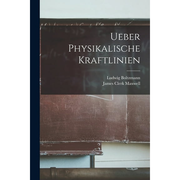 Ueber Physikalische Kraftlinien (Paperback)
