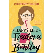The Happy Life of Isadora Bentley: A Heartfelt and Humorous Story of Overcoming Loneliness and Finding Yourself, (Paperback)