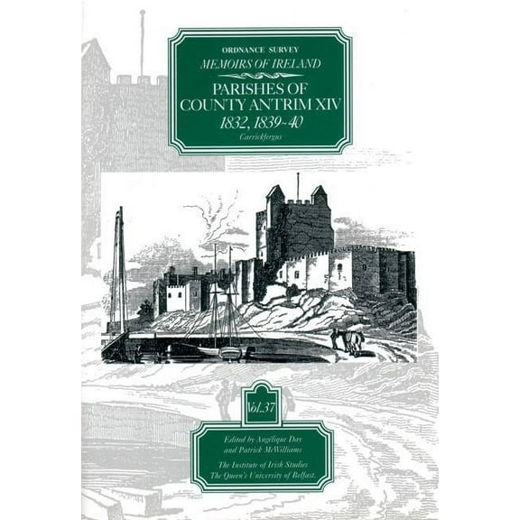 Ordnance Survey Memoirs of Ireland 1830- Ordnance Survey Memoirs of Ireland, Vol 37: County Antrim XIV, 1832, 1839-40, (Paperback)