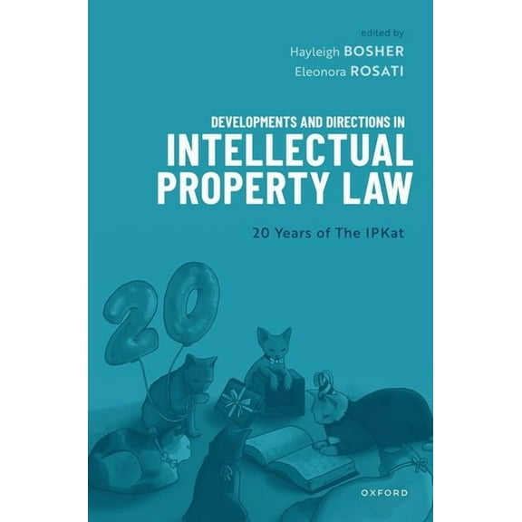 Developments and Directions in Intellectual Property Law: 20 Years of the Ipkat, (Paperback)